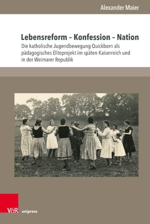 Maier, Alexander. Lebensreform - Konfession - Nation - Die katholische Jugendbewegung Quickborn als pädagogisches Eliteprojekt im späten Kaiserreich und in der Weimarer Republik. V & R Unipress GmbH, 2026.