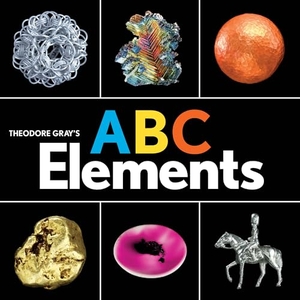 Gray, Theodore. Theodore Gray's ABC Elements. Workman Kids, 2019.