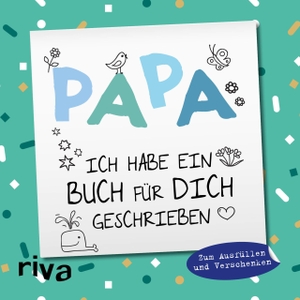 Papa, ich habe ein Buch für dich geschrieben - Version für Kinder - Zum Ausfüllen und Verschenken. riva Verlag, 2020.