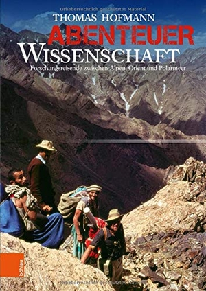 Hofmann, Thomas. Abenteuer Wissenschaft - Forschungsreisende zwischen Alpen, Orient und Polarmeer. Boehlau Verlag, 2020.
