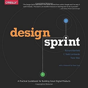 Banfield, Richard / Lombardo, C Todd et al. Design Sprint - A Practical Guidebook for Building Great Digital Products. O'Reilly Media, 2015.