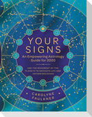Your Signs: An Empowering Astrology Guide for 2020