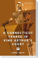 A Connecticut Yankee in King Arthur's Court (Signature Editions)