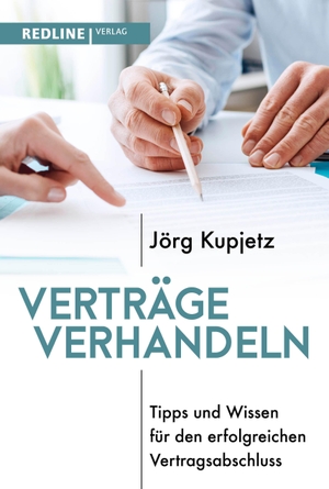 Kupjetz, Jörg. Verträge verhandeln - Tipps und Wissen für den erfolgreichen Vertragsabschluss. Redline, 2021.