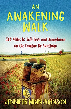 Johnson, Jennifer. An Awakening Walk: 500 Miles to Self-Love and Acceptance on the Camino de Santiago. Luminare Press, 2018.