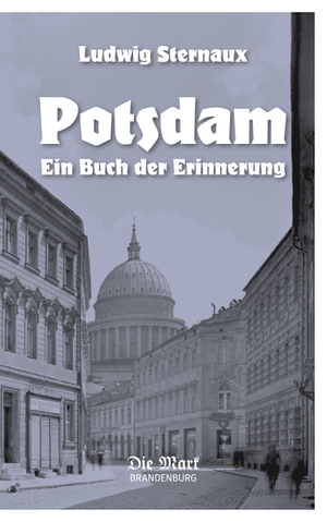 Sternaux, Ludwig. Potsdam - Ein Buch der Erinnerung. Ammian Verlag, 2020.