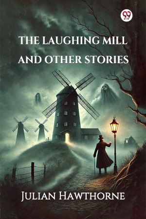 Hawthorne, Julian. The Laughing Mill And Other Stories. Double 9 Books, 2025.