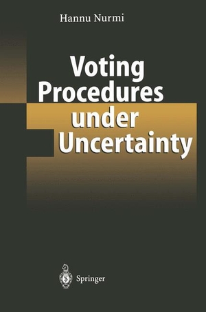 Nurmi, Hannu. Voting Procedures under Uncertainty. Springer Berlin Heidelberg, 2012.