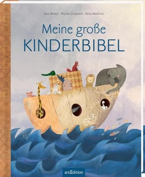 Cinquetti, Nicola / Ilaria Mattioni. Meine große Kinderbibel. Ars Edition GmbH, 2023.