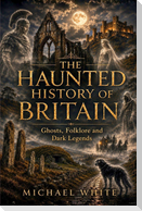 The Haunted History of Britain