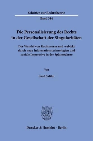 Salihu, Suad. Die Personalisierung des Rechts in der Gesellschaft der Singularitäten - Der Wandel von Rechtsnorm und -subjekt durch neue Informationstechnologien und soziale Imperative in der Spätmoderne. Duncker & Humblot GmbH, 2026.