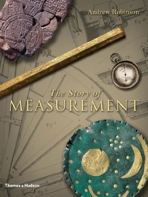 Robinson, Andrew. The Story of Measurement. Thames & Hudson, 2007.