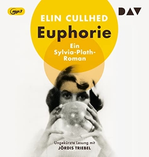 Cullhed, Elin. Euphorie. Ein Sylvia-Plath-Roman - Ungekürzte Lesung mit Jördis Triebel (1 mp3-CD). Audio Verlag Der GmbH, 2022.
