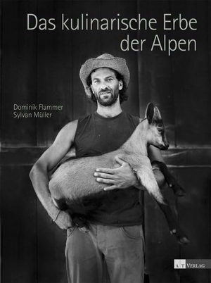 Flammer, Dominik. Das kulinarische Erbe der Alpen. AT Verlag, 2012.
