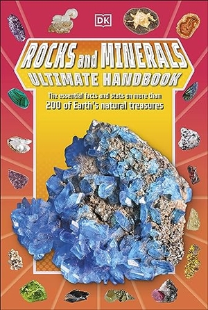 Dennie, Devin. Rocks and Minerals Ultimate Handbook - The Need-to-Know Facts and Stats on More Than 200 Rocks and Minerals. Dorling Kindersley Ltd, 2023.