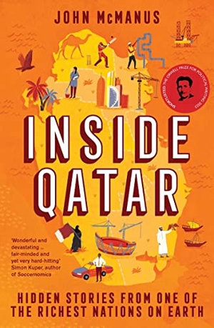 McManus, John. Inside Qatar - Hidden Stories from One of the Richest Nations on Earth. Icon Books, 2022.