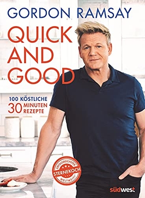 Ramsay, Gordon. Quick and Good - 100 köstliche 30-Minuten-Rezepte. Suedwest Verlag, 2021.