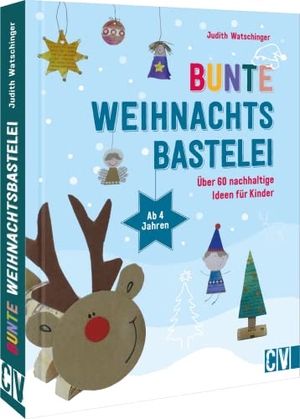 Watschinger, Judith. Bunte Weihnachtsbastelei - Über 60 nachhaltige Ideen für Kinder. Velber Verlag, 2022.