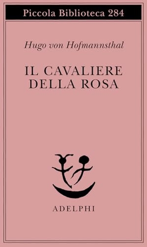 Hofmannsthal, Hugo Von. Il cavaliere della rosa. , 1992.