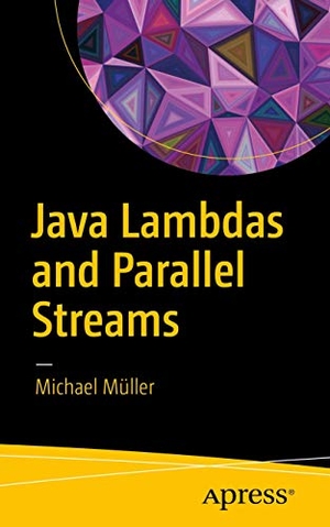 Müller, Michael. Java Lambdas and Parallel Streams. Springer Nature B.V., 2016.