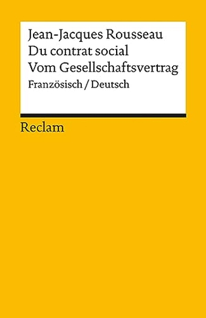 Rousseau, Jean Jacques. Du contrat social / Vom Gesellschaftsvertrag. Französisch/Deutsch - Rousseau, Jean Jacques - 18682. Reclam Philipp Jun., 2010.