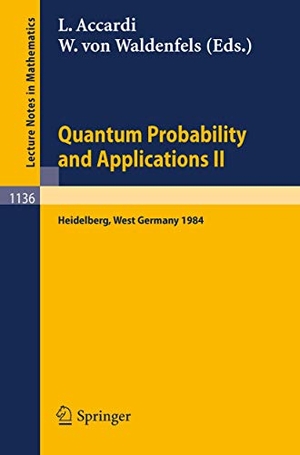Waldenfels, Wilhelm V. / Luigi Accardi (Hrsg.). Quantum Probability and Applications II - Proceedings of a Workshop held in Heidelberg, West Germany, October 1-5, 1984. Springer Berlin Heidelberg, 1985.