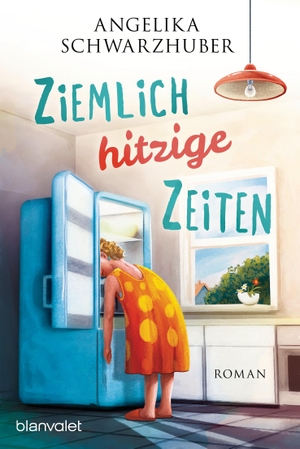 Schwarzhuber, Angelika. Ziemlich hitzige Zeiten - Roman. Blanvalet Taschenbuchverl, 2020.