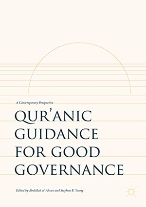 Young, Stephen B. / Abdullah Al-Ahsan (Hrsg.). Qur¿anic Guidance for Good Governance - A Contemporary Perspective. Springer International Publishing, 2017.