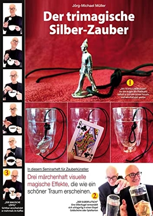Müller, Jörg-Michael. Jörg-Michael Müllers trimagischer Silber-Zauber - Drei märchenhaft visuelle magische Effekte. Books on Demand, 2022.