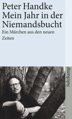 Handke, Peter. Mein Jahr in der Niemandsbucht - Ein Märchen aus den neuen Zeiten. Suhrkamp Verlag AG, 2007.