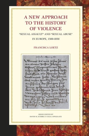Loetz, Francisca. A New Approach to the History of Violence: "Sexual Assault" and "Sexual Abuse" in Europe, 1500-1850. Brill, 2015.