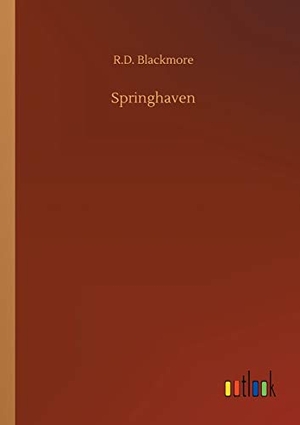 Blackmore, R. D.. Springhaven. Outlook Verlag, 2019.
