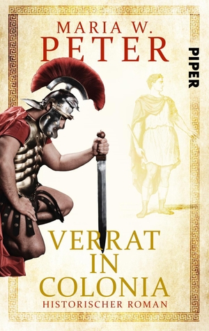 Peter, Maria W.. Verrat in Colonia - Historischer Krimi | Antike Roman aus dem römischen Köln. Piper Verlag GmbH, 2021.