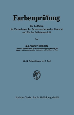 Sochatzy, Gustav. Farbenprüfung - Ein Leitfaden für Fachschulen der farbenverarbeitenden Gewerbe und für den Selbstunterricht. Springer Vienna, 1936.