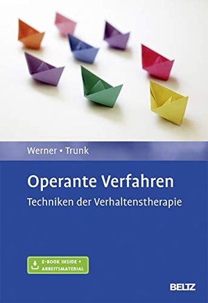 Werner, Natalie / Janine Trunk. Operante Verfahren - Techniken der Verhaltenstherapie. Mit E-Book inside und Arbeitsmaterial. Psychologie Verlagsunion, 2017.