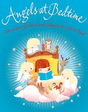 Wallace, Karen. Angels at Bedtime - Tales of Love, Guidance and Support for You to Read with Your Child to Comfort, Calm, and Heal. Watkins Media, 2011.
