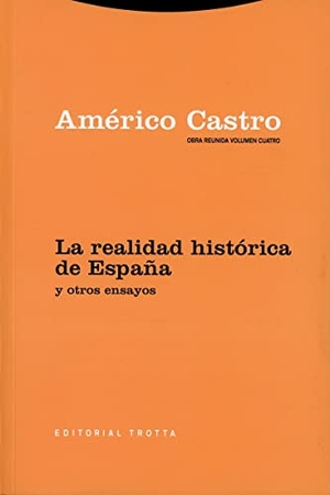 Castro, Américo. La realidad histórica de España y otros ensayos. Editorial Trotta, S.A., 2021.