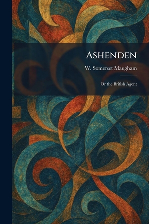 Maugham, W. Somerset. Ashenden - Or the British Agent. Tradd Street Press, 2026.