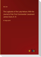 The Logbooks of the Lady Nelson; With the Journal of Her First Commander Lieutenant James Grant, R. N