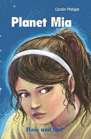 Philipps, Carolin. Planet Mia - Schulausgabe. Hase und Igel Verlag GmbH, 2012.
