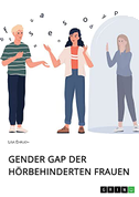 Gender Gap der hörbehinderten Frauen