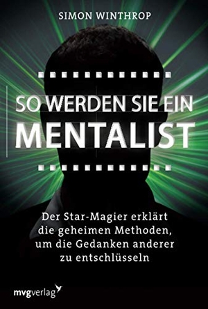 Winthrop, Simon. So werden Sie ein Mentalist - Der Star-Magier erklärt die geheimen Methoden aus der Serie The Mentalist. MVG Moderne Vlgs. Ges., 2012.
