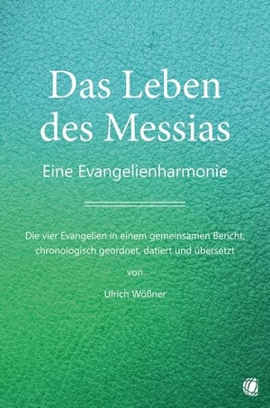 Wößner, Ulrich. Das Leben des Messias - Eine Evangelienharmonie - Die vier Evangelien in einem gemeinsamen Bericht, chronologisch geordnet, datiert und übersetzt von Ulrich Wößner. GloryWorld-Medien, 2026.