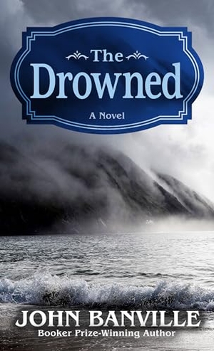Banville, John. The Drowned. Gale, a Cengage Group, 2024.