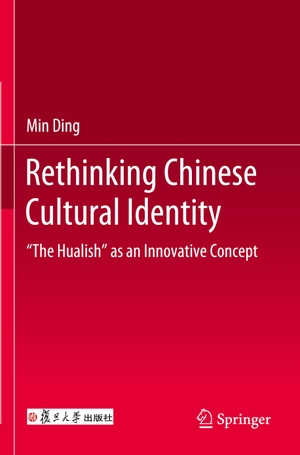 Ding, Min. Rethinking Chinese Cultural Identity - "The Hualish" as an Innovative Concept. Springer Nature Singapore, 2020.