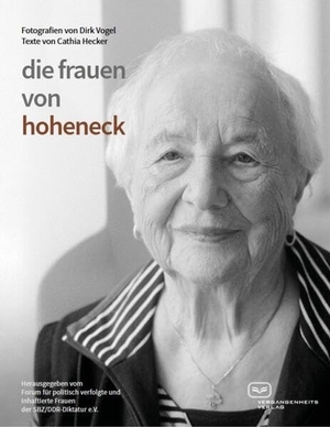 Hecker, Cathia. Die Frauen von Hoheneck - Porträts politischer Gefangener der DDR. Vergangenheitsverlag, 2026.