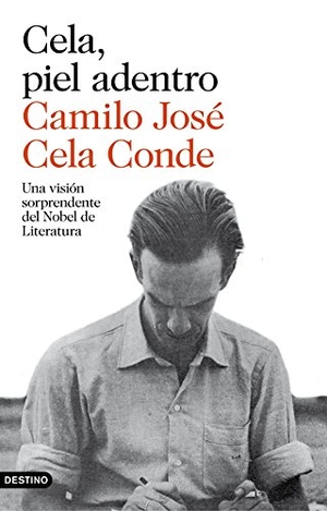 Cela Conde, Camilo José. Cela, piel adentro. Ediciones Destino, 2016.