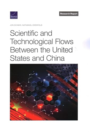 Schmid, Jon / Nathaniel Edenfield. Scientific and Technological Flows Between the United States and China. RAND Corporation, 2023.