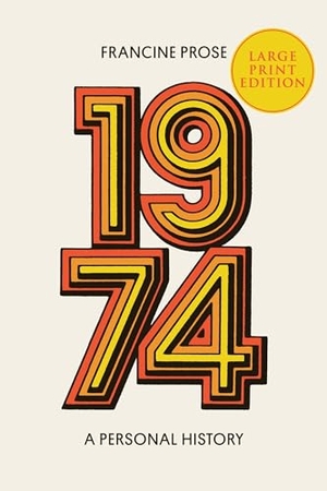 Prose, Francine. 1974 - A Personal History. HarperCollins, 2024.
