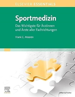 Mooren, Frank C.. ELSEVIER ESSENTIALS Sportmedizin - Das Wichtigste für Ärztinnen und Ärzte aller Fachrichtungen. Urban & Fischer/Elsevier, 2022.
